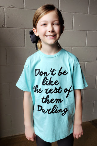 Kid's Don't Be Like the Rest of Them Darling Tee